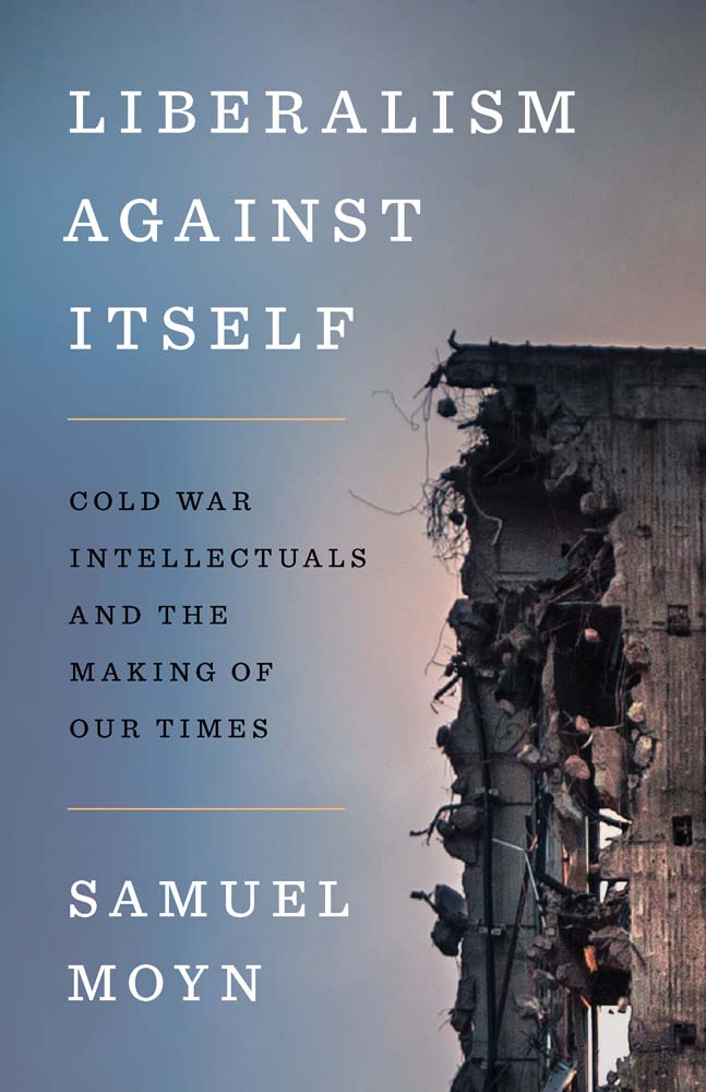 Liberalism against Itself by Samuel Moyn