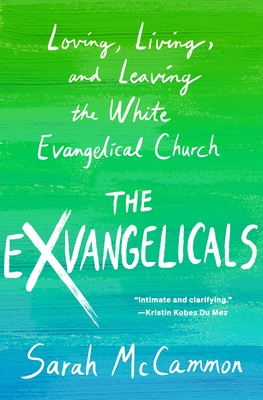 The Exvangelicals: Loving, Living, and Leaving the White Evangelical Church