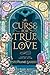 A Curse for True Love (Once Upon a Broken Heart, #3)