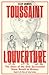 Toussaint Louverture: The Story of the Only Successful Slave Revolt in History (Graphic Novel)