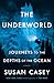 The Underworld: Journeys to the Depths of the Ocean