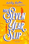 The Seven Year Slip by Ashley Poston