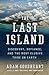 The Last Island: Discovery, Defiance, and the Most Elusive Tribe on Earth