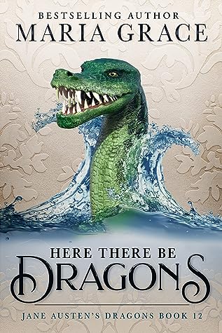 Here There Be Dragons by Maria Grace