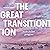 The Great Transition: A Novel