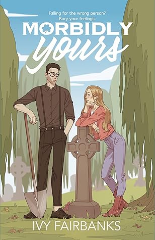 Morbidly Yours by Ivy Fairbanks