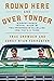 Round Here and Over Yonder: A Front Porch Travel Guide by Two Progressive Hillbillies (Yes, that’s a thing.)