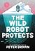 The Wild Robot Protects (Th...