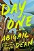 Day One by Abigail Dean