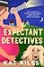 The Expectant Detectives (The Expectant Detectives, #1)