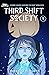 Third Shift Society, Vol. One (Third Shift Society, #1)