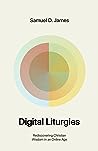 Digital Liturgies: Rediscovering Christian Wisdom in an Online Age