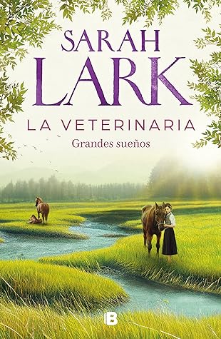 La veterinaria. Grandes sueños by Sarah Lark