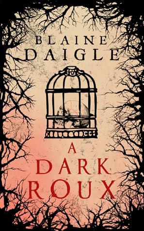 A Dark Roux by Blaine Daigle