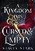 A Kingdom This Cursed and Empty (Kingdom of Lies, #2)