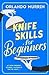 Knife Skills for Beginners