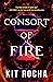 Consort of Fire (Bound to Fire and Steel, #1)