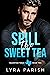 Spill the Sweet Tea by Lyra Parish