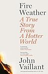 Fire Weather by John Vaillant