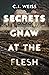 Secrets Gnaw at the Flesh