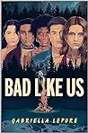 Bad Like Us