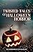 Twisted Tales of Halloween Horror: 11 Spicy and Gory Tales of Halloween Terror