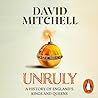 Unruly: A History of England's Kings and Queens