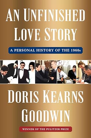 An Unfinished Love Story by Doris Kearns Goodwin