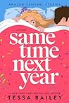 Same Time Next Year by Tessa Bailey