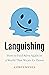 Languishing: How to Feel Alive Again in a World That Wears Us Down