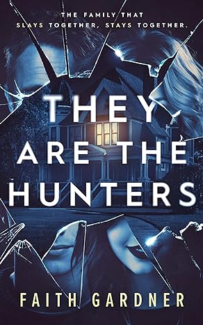 They Are the Hunters by Faith   Gardner