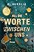 All die Worte zwischen uns (Die besten deutschen Wattpad-Bücher): Roman | Dramatische Young Adult-Liebesgeschichte mit Enemies-to-Lovers und Tiefgang (German Edition)