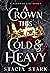 A Crown This Cold and Heavy (Kingdom of Lies, #3)