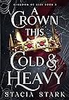 Book cover for A Crown This Cold and Heavy (Kingdom of Lies, #3)