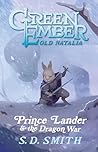 Prince Lander and the Dragon War (Green Ember Old Natalia, #3)