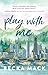 Play with Me (Playing for Keeps, #2)