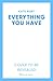 Everything You Have