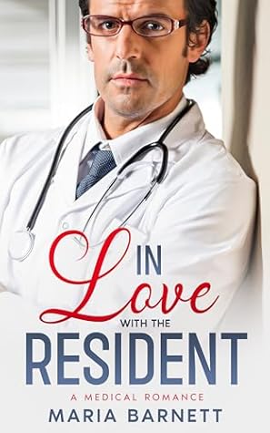 In Love with the Resident by Maria Barnett