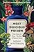 Most Delicious Poison: From Spices to Vices – The Story of Nature's Toxins