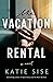 The Vacation Rental by Katie Sise