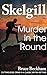 Murder in the Round (Detective Inspector Skelgill Investigates Book 23)