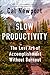 Slow Productivity: The Lost Art of Accomplishment Without Burnout