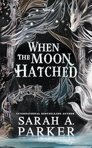 When the Moon Hatched by Sarah A. Parker