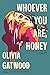 Whoever You Are, Honey by Olivia Gatwood