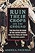 Ruin Their Crops on the Ground: The Politics of Food in the United States, from the Trail of Tears to School Lunch