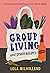 Group Living and Other Recipes: A Memoir