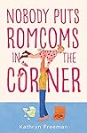 Nobody Puts Romcoms in the Corner by Kathryn  Freeman