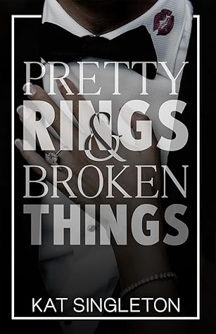 Pretty Rings & Broken Things by Kat Singleton