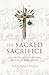 The Sacred Sacrifice: Cultivating Lenten Traditions with Bach's Great Passion (Advent and Lent Devotions with Great Music Book 2)