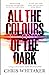 All the Colours of the Dark by Chris  Whitaker